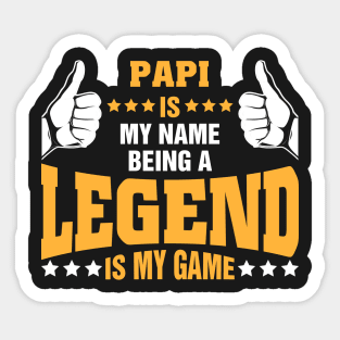 Papi is my name BEING Legend is my game Sticker